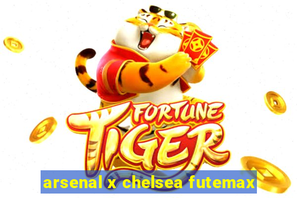 arsenal x chelsea futemax